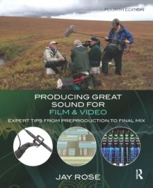 Producing Great Sound for Film and Video : Expert Tips from Preproduction to Final Mix