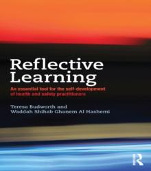 Reflective Learning : An essential tool for the self-development of health and safety practitioners