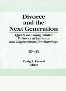 Divorce and the Next Generation : Effects on Young Adults' Patterns of Intimacy and Expectations for Marriage