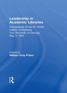 Leadership in Academic Libraries : Proceedings of the W. Porter Kellam Conference, The University of Georgia, May 7, 1991