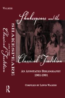 Shakespeare and the Classical Tradition : An Annotated Bibliography, 1961-1991