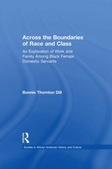 Across the Boundaries of Race & Class : An Exploration of Work & Family among Black Female Domestic Servants