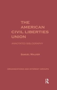 The American Civil Liberties Union : An Annotated Bibliography