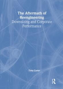 The Aftermath of Reengineering : Downsizing and Corporate Performance