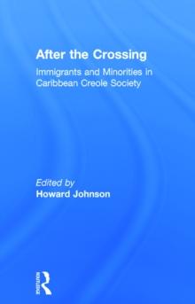 After the Crossing : Immigrants and Minorities in Caribbean Creole Society