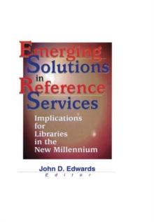 Emerging Solutions in Reference Services : Implications for Libraries in the New Millennium