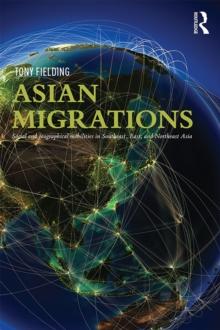 Asian Migrations : Social and Geographical Mobilities in Southeast, East, and Northeast Asia