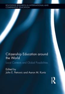 Citizenship Education around the World : Local Contexts and Global Possibilities