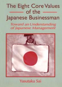 The Eight Core Values of the Japanese Businessman : Toward an Understanding of Japanese Management