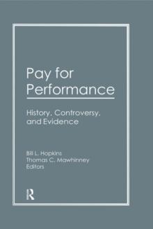 Pay for Performance : History, Controversy, and Evidence