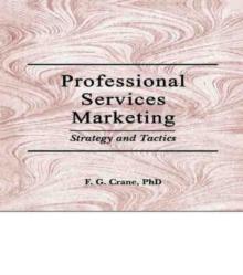 Professional Services Marketing : Strategy and Tactics