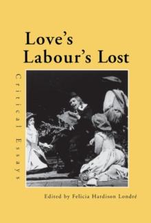 Love's Labour's Lost : Critical Essays