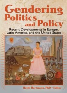 Gendering Politics and Policy : Recent Developments in Europe, Latin America, and the United States