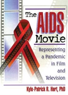 The AIDS Movie : Representing a Pandemic in Film and Television