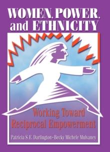 Women, Power, and Ethnicity : Working Toward Reciprocal Empowerment