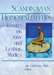 Scandinavian Homosexualities : Essays on Gay and Lesbian Studies