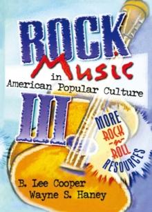 Rock Music in American Popular Culture III : More Rock 'n' Roll Resources