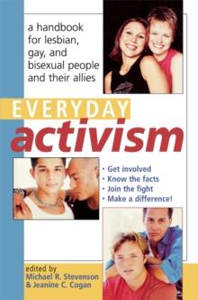 Everyday Activism : A Handbook for Lesbian, Gay, and Bisexual People and their Allies