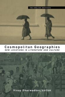 Cosmopolitan Geographies : New Locations in Literature and Culture