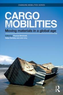 Cargomobilities : Moving Materials in a Global Age