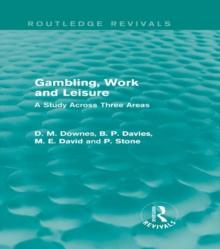 Gambling, Work and Leisure (Routledge Revivals) : A Study Across Three Areas