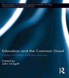 Education and the Common Good : Essays in Honor of Robin Barrow