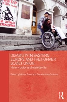 Disability in Eastern Europe and the Former Soviet Union : History, policy and everyday life