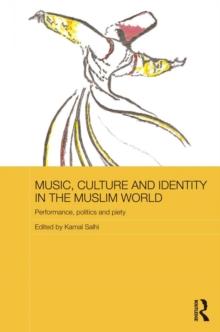 Music, Culture and Identity in the Muslim World : Performance, Politics and Piety