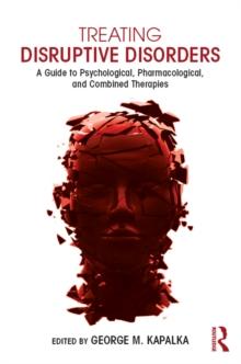 Treating Disruptive Disorders : A Guide to Psychological, Pharmacological, and Combined Therapies