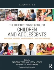 The Therapist's Notebook for Children and Adolescents : Homework, Handouts, and Activities for Use in Psychotherapy