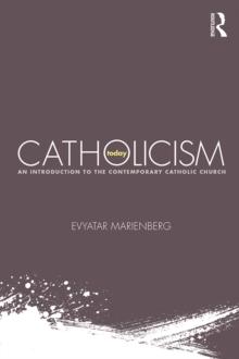 Catholicism Today : An Introduction to the Contemporary Catholic Church