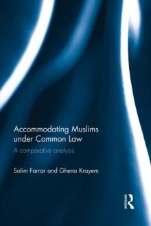 Accommodating Muslims under Common Law : A Comparative Analysis