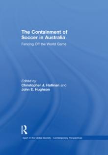 The Containment of Soccer in Australia : Fencing Off the World Game