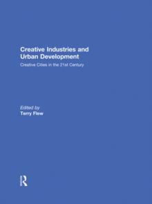 Creative Industries and Urban Development : Creative Cities in the 21st Century