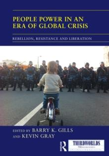 People Power in an Era of Global Crisis : Rebellion, Resistance and Liberation