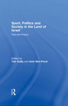 Sport, Politics and Society in the Land of Israel : Past and Present