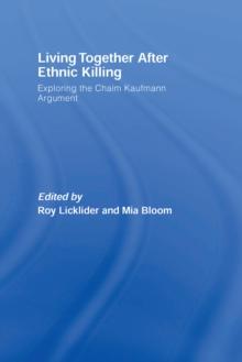 Living Together After Ethnic Killing : Exploring the Chaim Kaufman Argument