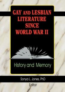 Gay and Lesbian Literature Since World War II : History and Memory