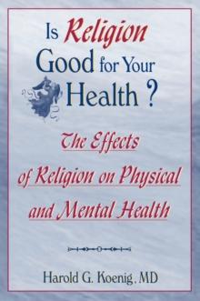 Is Religion Good for Your Health? : The Effects of Religion on Physical and Mental Health