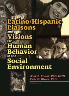 Latino/Hispanic Liaisons and Visions for Human Behavior in the Social Environment