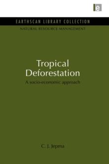 Tropical Deforestation : A socio-economic approach