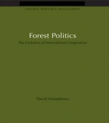 Forest Politics : The Evolution of International Cooperation