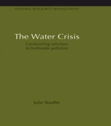 The Water Crisis : Constructing solutions to freshwater pollution