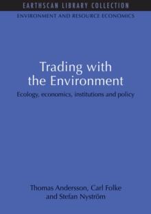 Trading with the Environment : Ecology, economics, institutions and policy