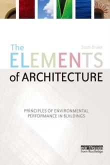 The Elements of Architecture : Principles of Environmental Performance in Buildings