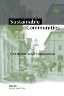 Sustainable Communities : The Potential for Eco-Neighbourhoods