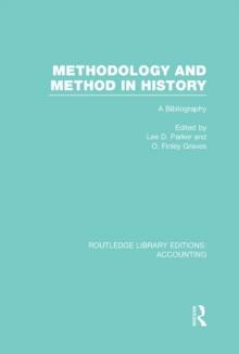 Methodology and Method in History (RLE Accounting) : A Bibliography