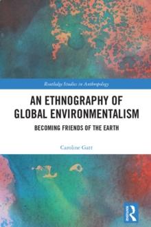 An Ethnography of Global Environmentalism : Becoming Friends of the Earth