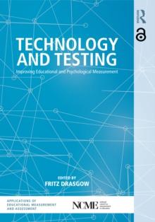 Technology and Testing : Improving Educational and Psychological Measurement