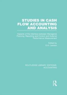 Studies in Cash Flow Accounting and Analysis  (RLE Accounting) : Aspects of the Interface Between Managerial Planning, Reporting and Control and External Performance Measurement